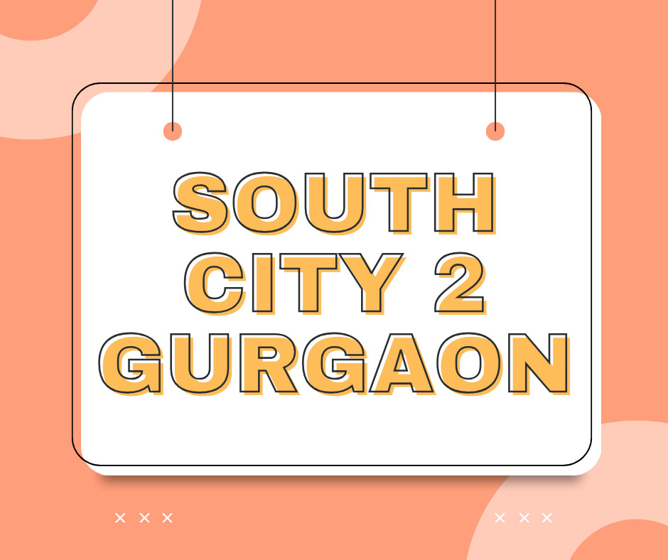 South City 2 Gurgaon